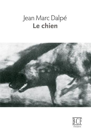 Couverture du livre « Le chien » de Jean Marc Dalpé aux éditions Prise De Parole