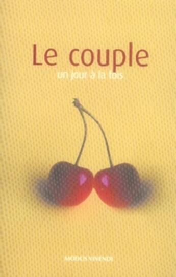 Couverture du livre « Le couple un jour à la fois (édition 2007) » de Alain Marc aux éditions Modus Vivendi