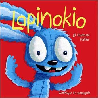 Couverture du livre « Lapinokio » de Lili Chartrand et Pishier aux éditions Dominique Et Compagnie