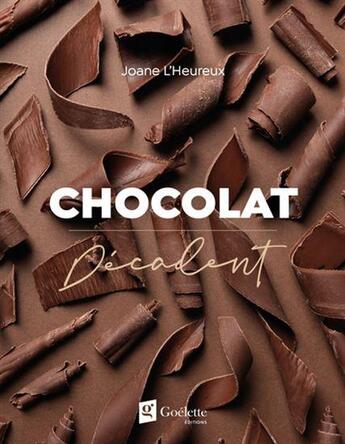 Couverture du livre « Chocolat décadent » de Joane L'Heureux aux éditions Goelette