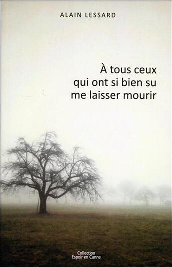 Couverture du livre « À tous ceux qui ont si bien su me laisser mourir » de Alain Lessard aux éditions Ada