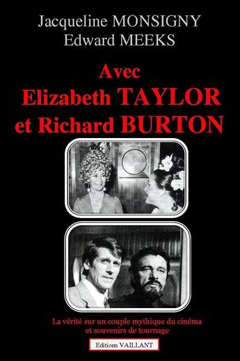 Couverture du livre « Avec Elisabeth Taylor et Richard Burton » de Jacqueline Monsigny et Edward Meeks aux éditions Vaillant Editions