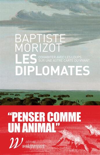 Couverture du livre « Les diplomates ; cohabiter avec le loup sur une autre carte du vivant » de Morizot Baptiste aux éditions Wildproject