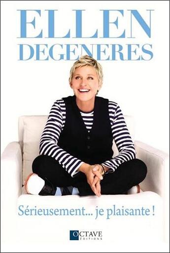 Couverture du livre « Sérieusement... je plaisante ! » de Ellen Degeneres aux éditions Octave