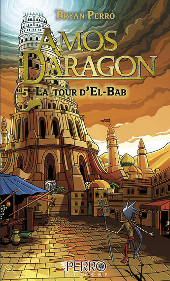 Couverture du livre « Amos Daragon (5) La tour d'El Bab » de Bryan Perro aux éditions Perro Éditeur