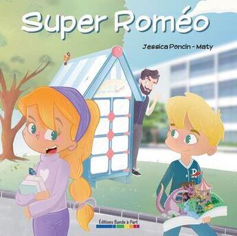 Couverture du livre « Super Roméo » de Jessica Poncin et Mathieu Gourlay aux éditions Bande A Part