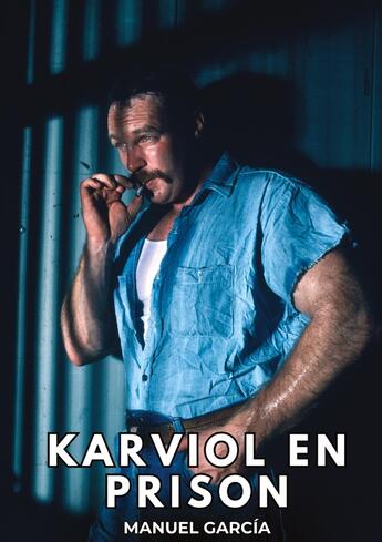 Couverture du livre « Karviol en Prison : Histoires Érotiques Gay de Sexe Explicite » de Manuel Garcia aux éditions Tredition