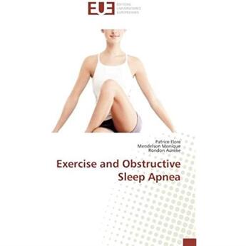 Couverture du livre « Exercise and obstructive sleep apnea » de Patrice Flore et Monique Mendelson et Aurelie Rondon aux éditions Editions Universitaires Europeennes