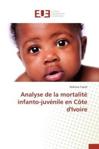 Couverture du livre « Analyse de la mortalite infanto-juvenile en cote d'ivoire » de Traore Nohoua aux éditions Editions Universitaires Europeennes