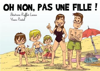 Couverture du livre « Oh non, pas une fille ! » de Beatrice Ruffie Lacas aux éditions Nats