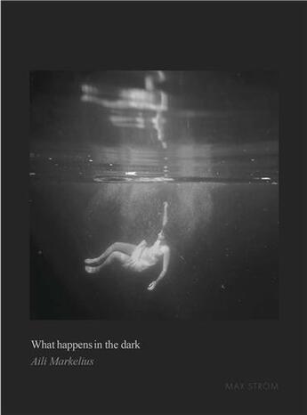 Couverture du livre « Aili markelius what happens in the dark » de Aili Markelius aux éditions Thames & Hudson