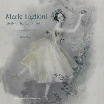 Couverture du livre « Marie Taglioni : étoile du ballet romantique » de Chloe D' Arcy aux éditions Pu De Bordeaux