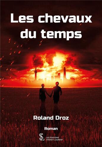 Couverture du livre « Les chevaux du temps » de Droz Roland aux éditions Sydney Laurent