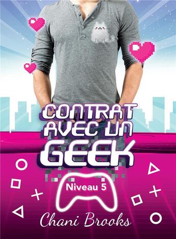 Couverture du livre « Contrat avec un geek - niveau 5 ennemis » de Brooks Chani aux éditions Bookelis