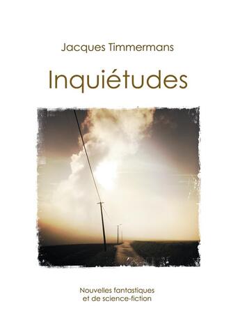 Couverture du livre « Inquiétudes » de Jacques Timmermans aux éditions Kobo By Fnac