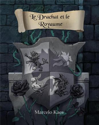 Couverture du livre « Le Drachat et le Royaume » de Kaes Marcelo aux éditions Librinova