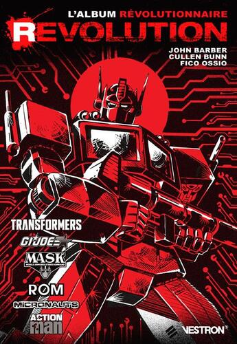 Couverture du livre « Revolution ; Transformers / M.A.S.K. / G.I. Joe / Rom / Micronauts / Action Man » de Cullen Bunn et Fico Ossio aux éditions Vestron