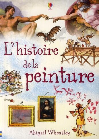 Couverture du livre « L'histoire de la peinture » de Abigail Wheatley aux éditions Usborne