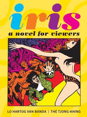 Couverture du livre « Iris : A novel for viewers » de Tjong-Khing, Tht/ Van Banda, Lo Hartog/ Watkinson, aux éditions Fantagraphics