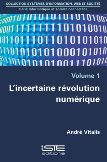 Couverture du livre « L'incertaine révolution numérique t.1 » de Andre Vitalis aux éditions Iste