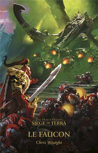 Couverture du livre « Warhammer 40.000 - the Horus Heresy : siege of Terra Tome 5 : le faucon » de Chris Wraight aux éditions Black Library