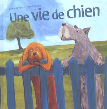 Couverture du livre « Une vie de chien » de Michel Leydier et Frederic Mauve aux éditions Le Livre De Poche Jeunesse