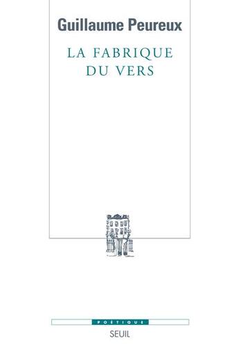 Couverture du livre « Revue poétique : la fabrique du vers » de Guillaume Peureux aux éditions Seuil