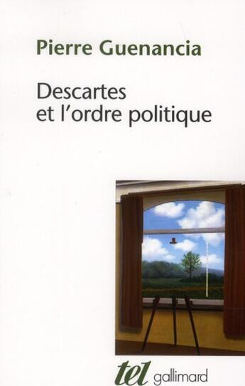 Couverture du livre « Descartes et l'ordre politique » de Pierre Guenancia aux éditions Gallimard