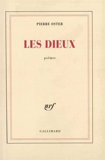 Couverture du livre « Les dieux - poemes 1963-1968 » de Pierre Oster aux éditions Gallimard