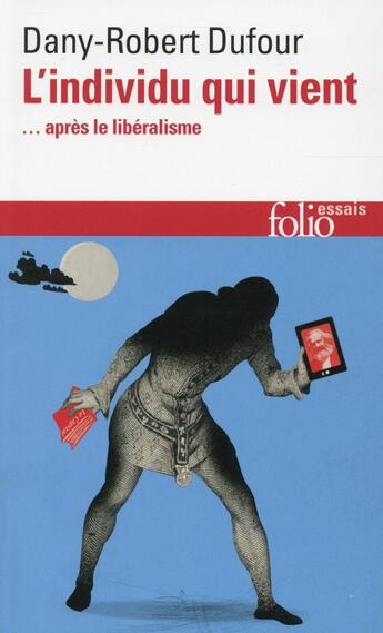 Couverture du livre « L'individu qui vient ... après le libéralisme » de Dany-Robert Dufour aux éditions Folio