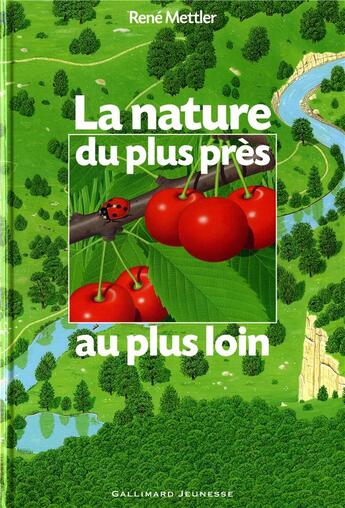 Couverture du livre « La nature du plus pres au plus loin » de Rene Mettler aux éditions Gallimard-jeunesse