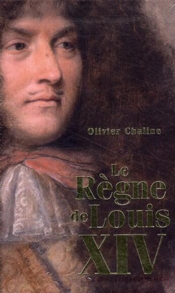 Couverture du livre « Le règne de louis XIV ; t.1 et t.2 » de Olivier Chaline aux éditions Flammarion