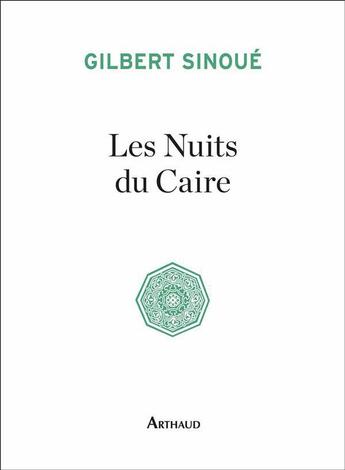 Couverture du livre « Les nuits du Caire » de Gilbert Sinoué aux éditions Arthaud