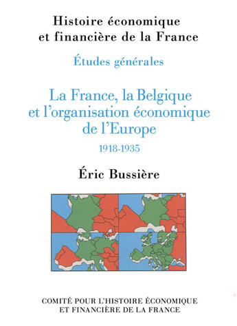 Couverture du livre « La france, la belgique et l'organisation economique de l'europe 1918-1935 » de Eric Bussière aux éditions Institut De La Gestion Publique Et Du Developpemen