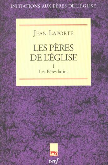 Couverture du livre « Les Pères de l'église Tome 1 ; les Pères latins » de Jean Laporte aux éditions Cerf