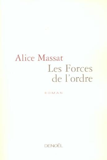 Couverture du livre « Les forces de l'ordre » de Alice Massat aux éditions Denoel