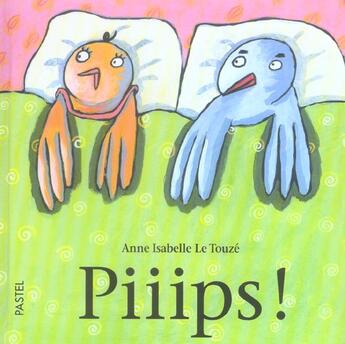 Couverture du livre « Piiips » de Le Touze Anne Isabel aux éditions Ecole Des Loisirs