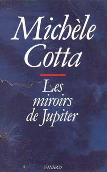 Couverture du livre « Les Miroirs de Jupiter » de Michele Cotta aux éditions Fayard