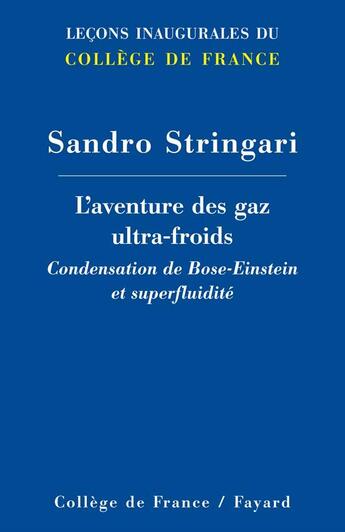 Couverture du livre « L'aventure des gaz ultra-froids - condensation de bose-einstein et superfluidite » de Sandro Stringari aux éditions Fayard