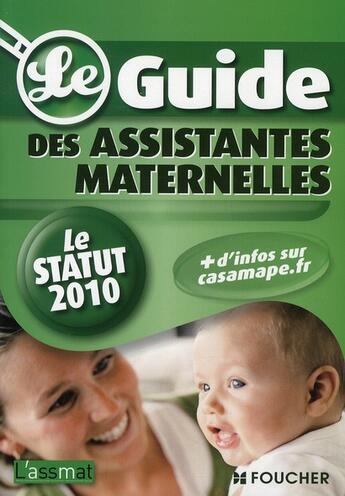 Couverture du livre « Le guide des assistantes maternelles ; le statut (édition 2010) » de C Doublet aux éditions Foucher