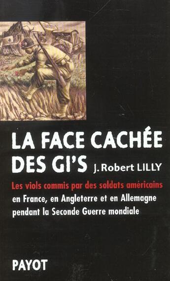 Couverture du livre « Face cachee des gi's (la) » de J. Robert Lilly/Robe aux éditions Payot