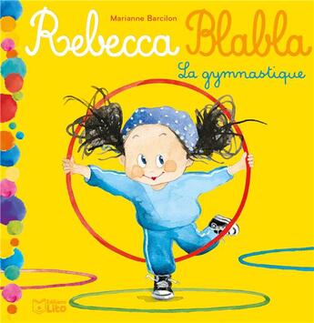 Couverture du livre « Rebecca blabla ; la gymnastique » de Marianne Barcilon aux éditions Lito