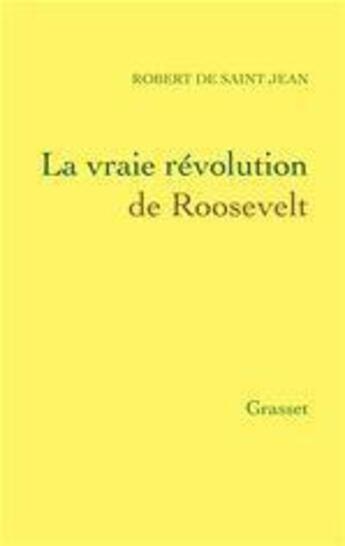 Couverture du livre « La vraie révolution de Roosevelt » de Robert De Saint-Jean aux éditions Grasset Et Fasquelle