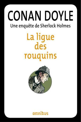 Couverture du livre « Une enquête de Sherlock Holmes ; la ligue des rouquins » de Arthur Conan Doyle aux éditions Omnibus