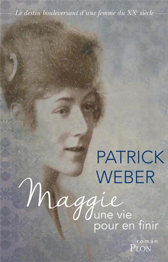 Couverture du livre « Maggie ; une vie pour en finir » de Patrick Weber aux éditions Plon