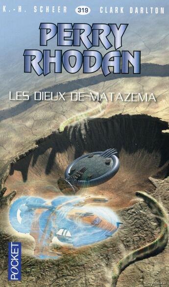 Couverture du livre « Perry Rhodan - cycle 14 ; les citadelles cosmiques Tome 14 : les dieux de Matazema » de Clark Darlton et Karl-Herbert Scheer aux éditions Pocket