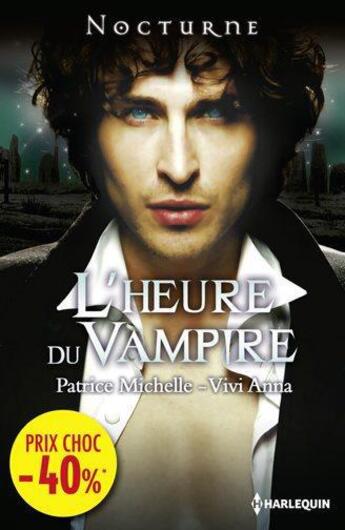 Couverture du livre « L'heure du vampire ; séduction mortelle ; un obscur désir » de Vivi Anna et Patrice Michelle aux éditions Harlequin