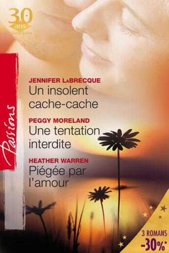 Couverture du livre « Un insolent cache-cache ; une tentation interdite ; piégée par l'amour » de Jennifer Labrecque et Peggy Moreland et Heather Warren aux éditions Harlequin