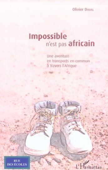 Couverture du livre « Impossible n'est pas africain - une aventure en transports en commun a travers l'afrique » de Olivier Doual aux éditions L'harmattan