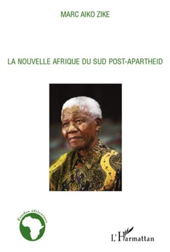 Couverture du livre « La nouvelle Afrique du sud post-apartheid » de Marc Aiko Zike aux éditions L'harmattan